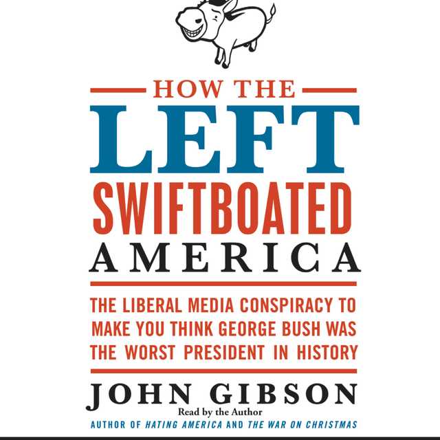 How the Left Swiftboated America