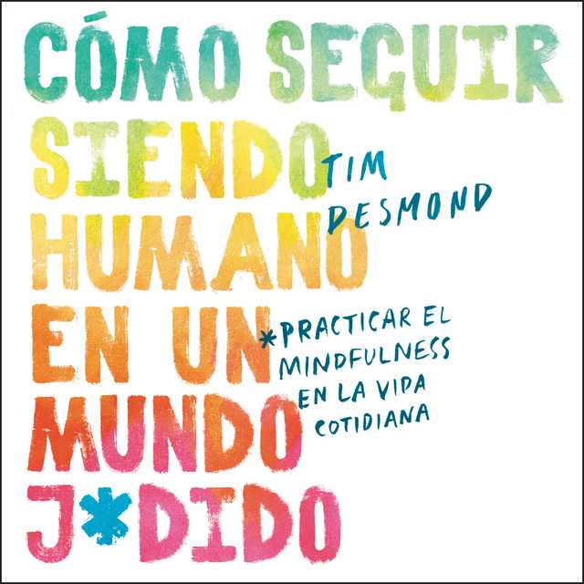 How to Stay Human in a F*cked-Up World  (Spanish edition)