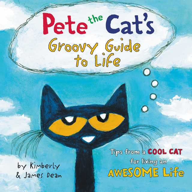 Pete the Cat’s Groovy Guide to Life