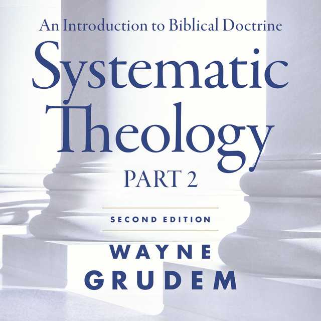 Systematic Theology, Second Edition Part 2