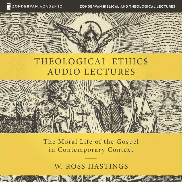 Theological Ethics: Audio Lectures