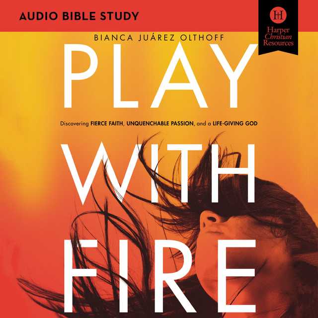 Play with Fire: Audio Bible Studies
