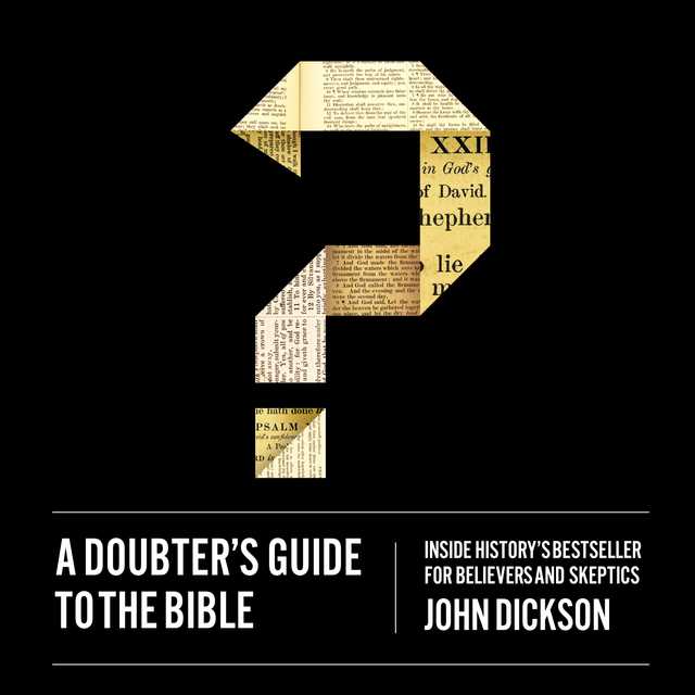 A Doubter’s Guide to the Bible