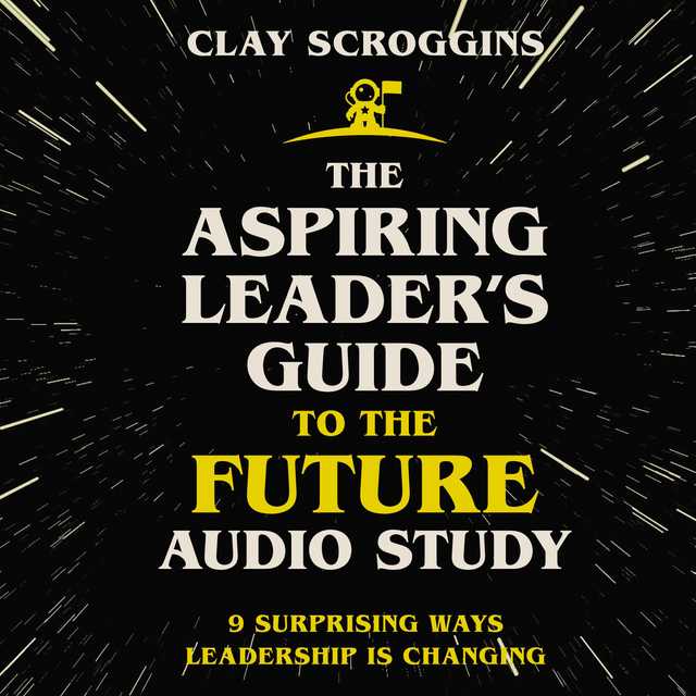 The Aspiring Leader’s Guide to the Future Audio Study