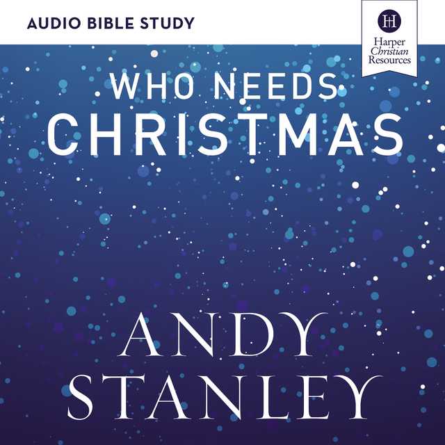 Who Needs Christmas: Audio Bible Studies