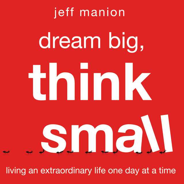 Dream Big, Think Small