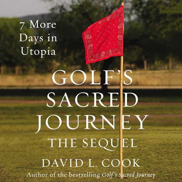 Golf’s Sacred Journey, the Sequel