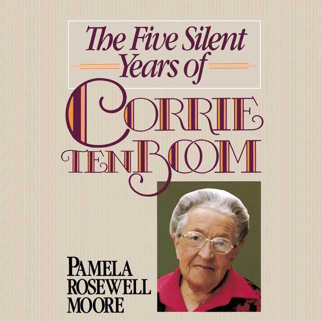 The Five Silent Years of Corrie Ten Boom