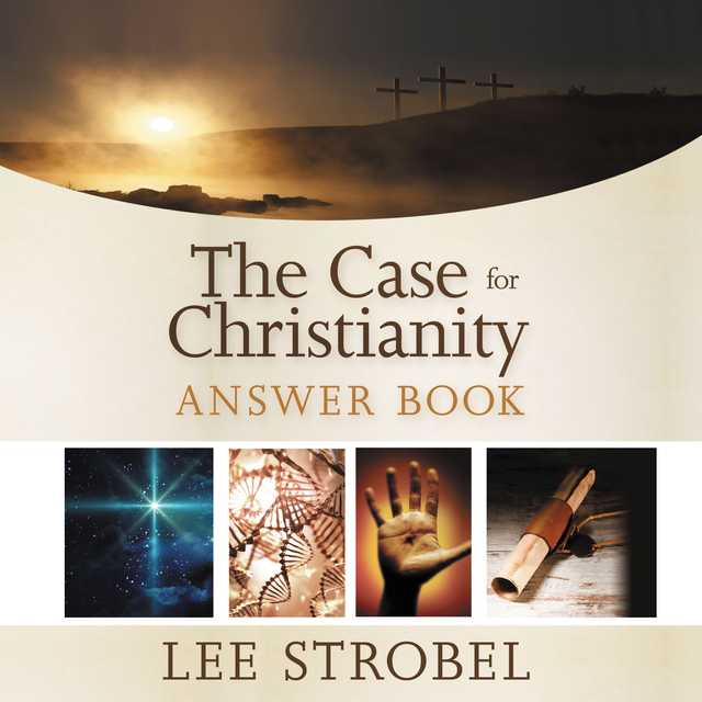 The Case For Christianity Answer Book Audiobook By Lee Strobel