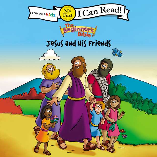 The Beginner’s Bible Jesus and His Friends