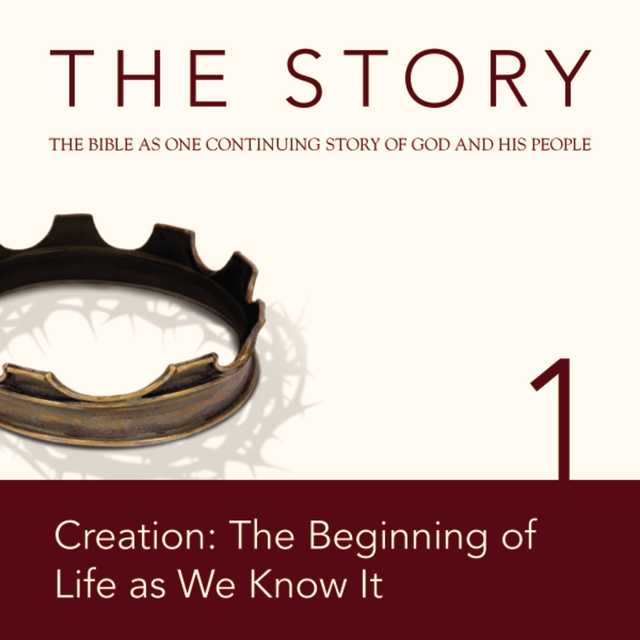 The Story Audio Bible – New International Version, NIV: Chapter 01 – Creation: The Beginning of Life as We Know It