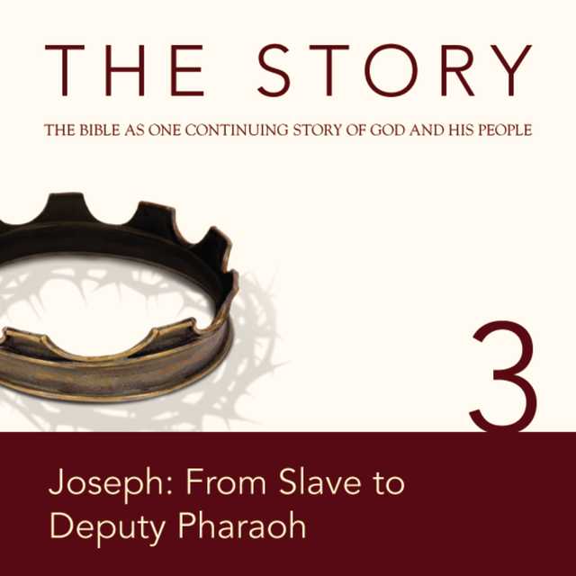 The Story Audio Bible – New International Version, NIV: Chapter 03 – Joseph: From Slave to Deputy Pharaoh