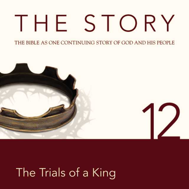 The Story Audio Bible – New International Version, NIV: Chapter 12 – The Trials of a King
