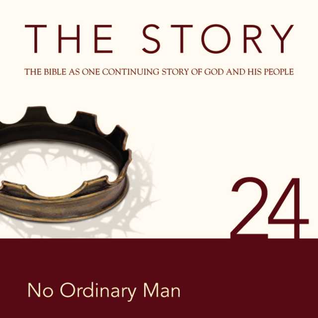The Story Audio Bible – New International Version, NIV: Chapter 24 – No Ordinary Man