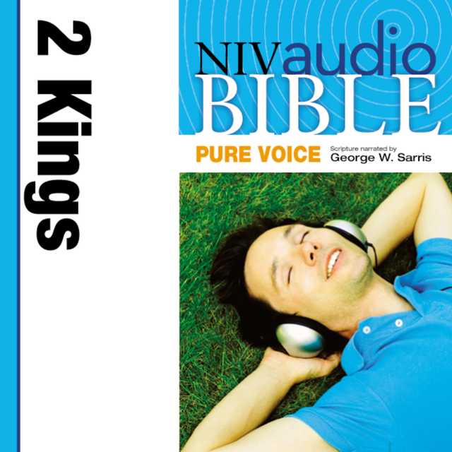 Pure Voice Audio Bible – New International Version, NIV (Narrated by George W. Sarris): (11) 2 Kings