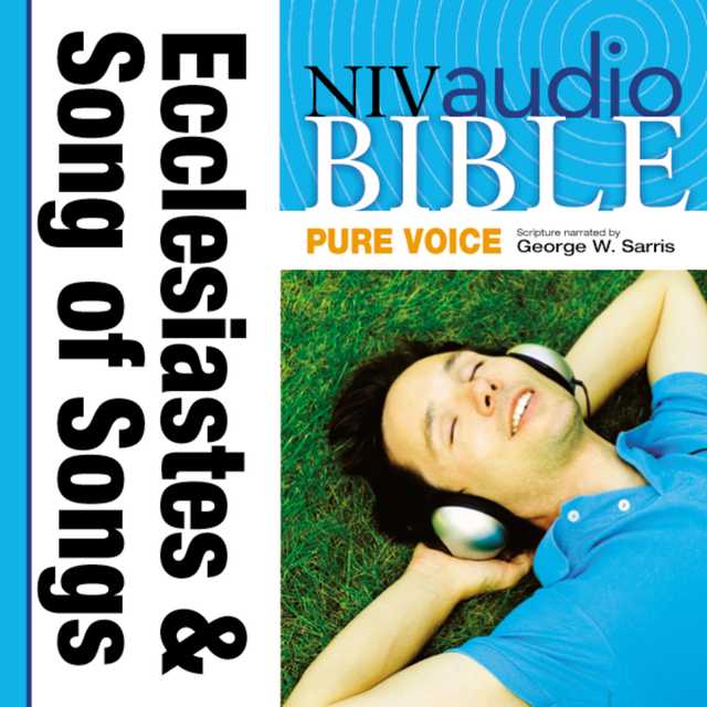 Pure Voice Audio Bible – New International Version, NIV (Narrated by George W. Sarris): (20) Ecclesiastes and Song of Songs