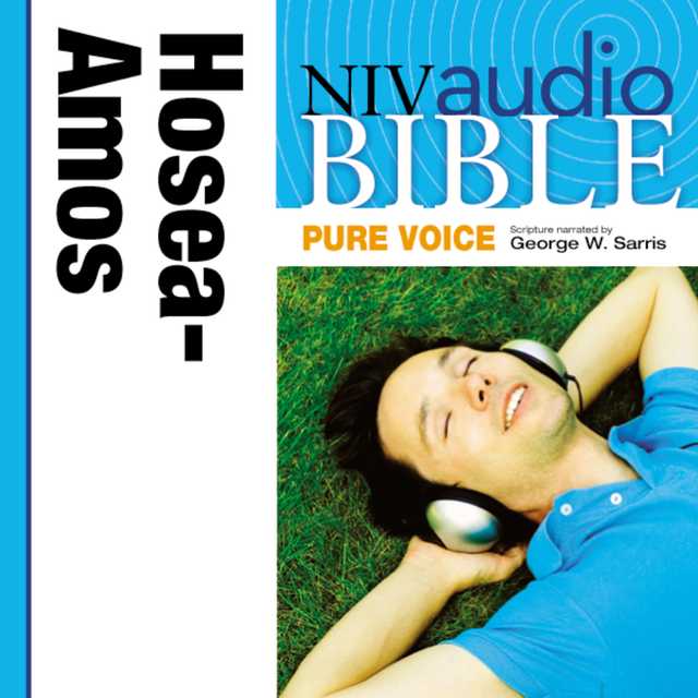 Pure Voice Audio Bible – New International Version, NIV (Narrated by George W. Sarris): (25) Hosea, Joel, and Amos