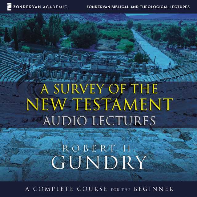 A Survey of the New Testament: Audio Lectures