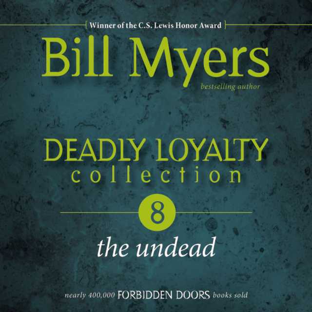 Deadly Loyalty Collection: The Undead Audiobook By Bill Myers