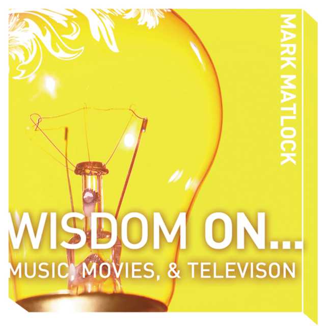 Wisdom On … Music, Movies and Television