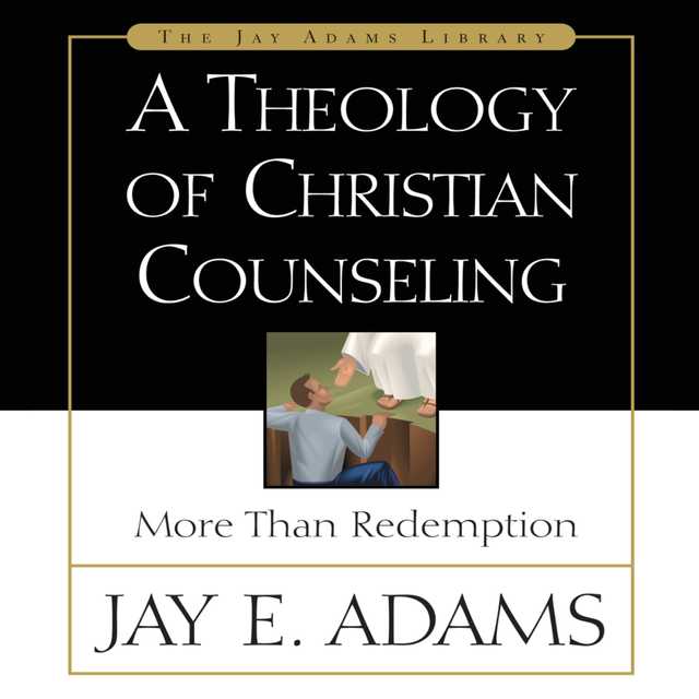 A Theology of Christian Counseling