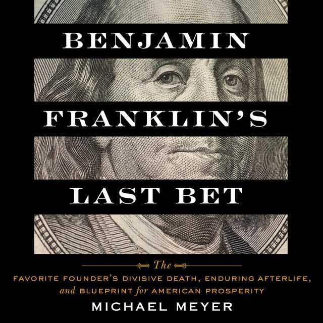 Benjamin Franklin’s Last Bet