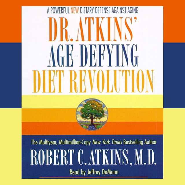 Dr. Atkins’ Age-Defying Diet Revolution