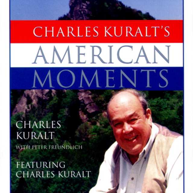 Charles Kuralt’s American Moments
