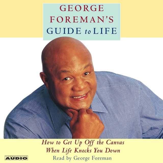 George Foreman’s Guide to Life
