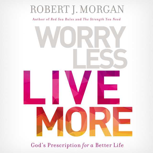 Worry Less, Live More