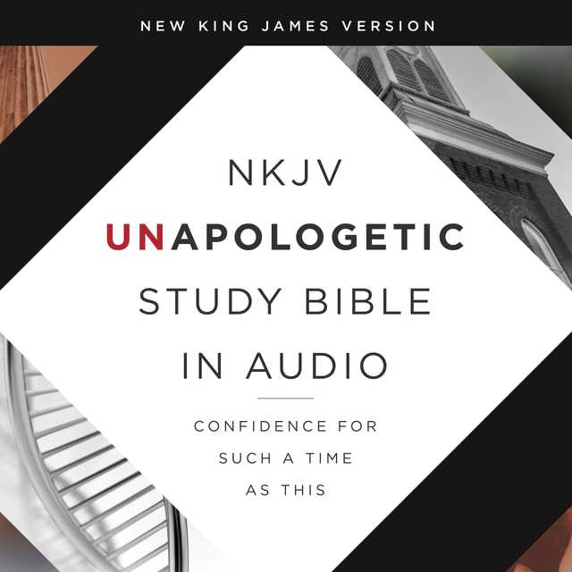 Unapologetic Study Audio Bible – New King James Version, NKJV: New Testament