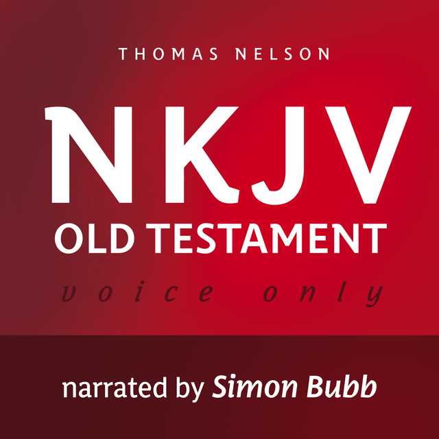 Voice Only Audio Bible – New King James Version, NKJV (Narrated by Simon Bubb): Old Testament