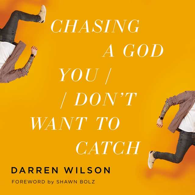 Chasing a God You Don’t Want to Catch