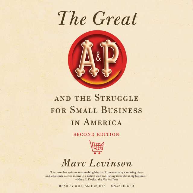 The Great A&P and the Struggle for Small Business in America, Second Edition