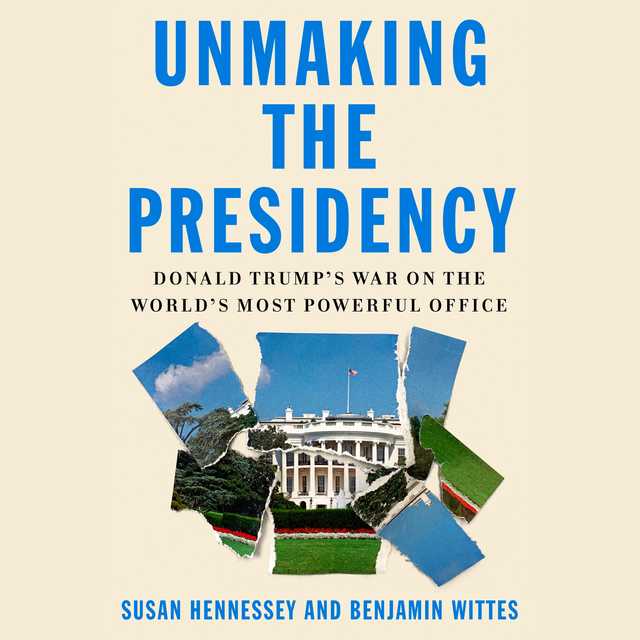 Unmaking the Presidency