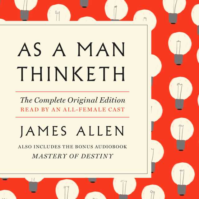 As a Man Thinketh: The Complete Original Edition and Master of Destiny