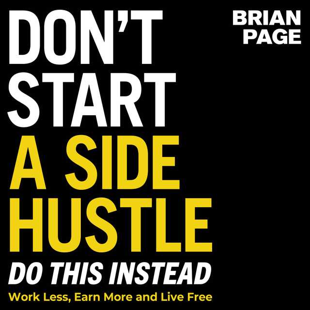 Don’t Start a Side Hustle!