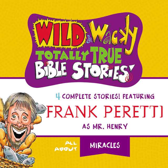 Wild and Wacky Totally True Bible Stories – All About Miracles