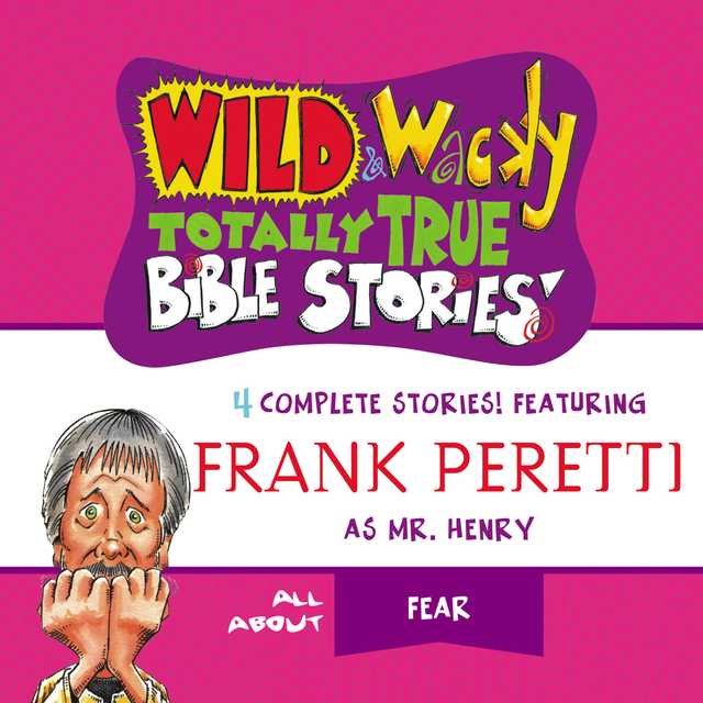 Wild and Wacky Totally True Bible Stories – All About Fear