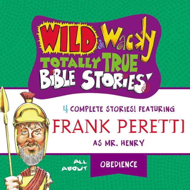 Wild and Wacky Totally True Bible Stories – All About Obedience