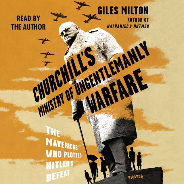 Churchill’s Ministry of Ungentlemanly Warfare