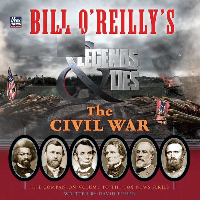 Bill O’Reilly’s Legends and Lies: The Civil War