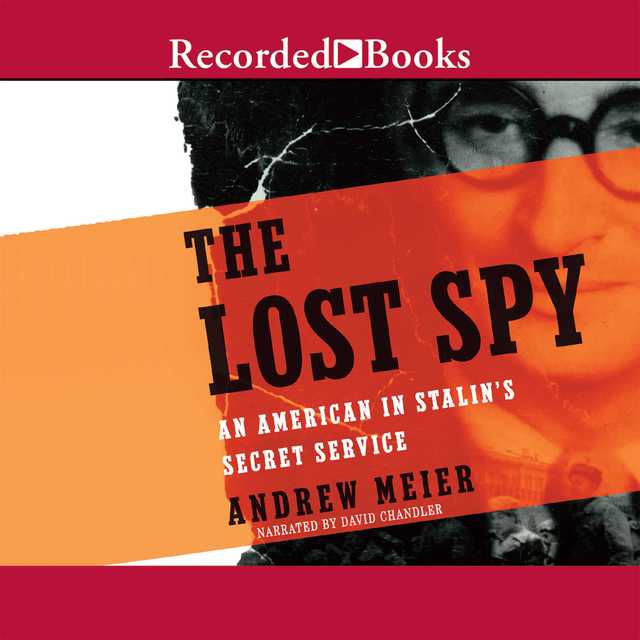 The Lost Spy: An American in Stalin’s Secret Service