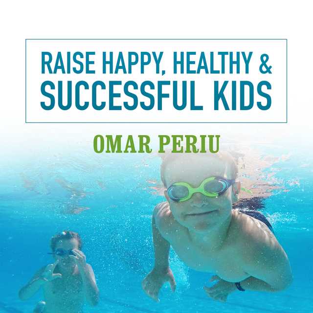 Raise Happy, Healthy & Successful Kids