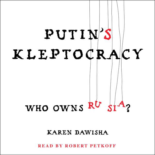 Putin’s Kleptocracy