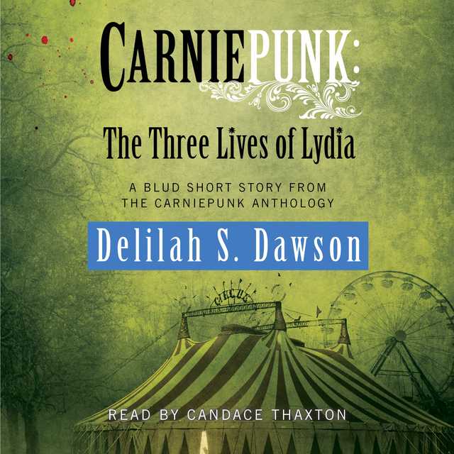 Carniepunk: The Three Lives of Lydia