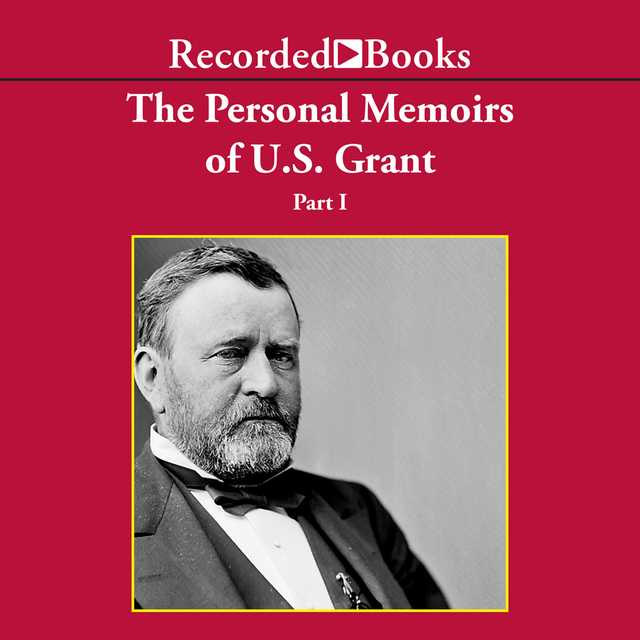 Personal Memoirs of Ulysses S. Grant, Part One