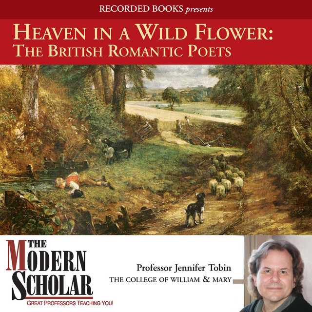 Heaven in a Wild Flower: The British Romantic Poets