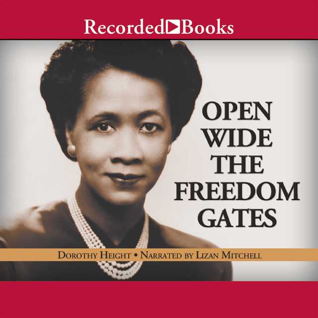 Open Wide The Freedom Gates Audiobook By Dorothy Height