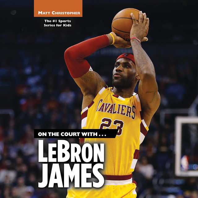 On the Court with…LeBron James
